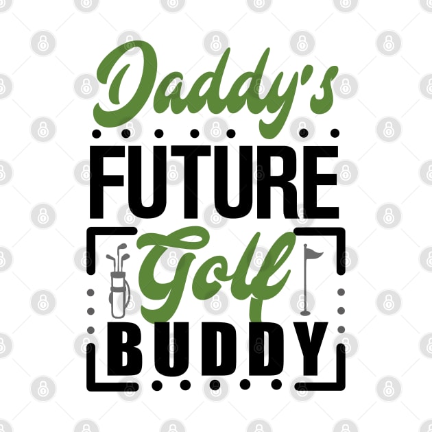Daddy's Future Golf Buddy by KsuAnn