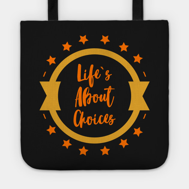 Life Is About Choices