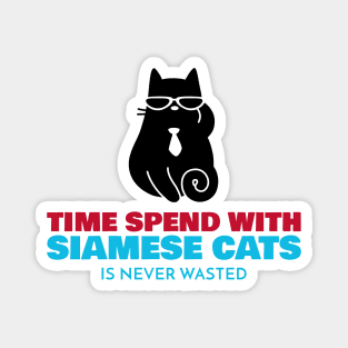 Time Spend With Siamese Cats Is Never Wasted Magnet