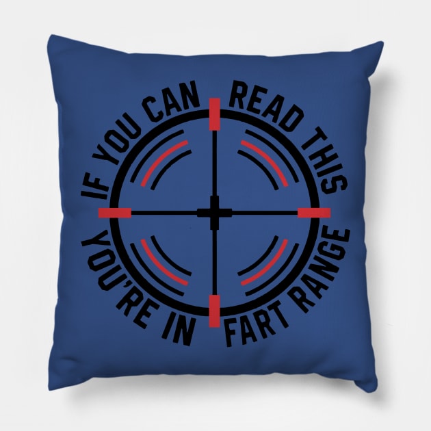 If You Can Read This You're In Fart Range 1 Pillow by MerlinsAlvarez