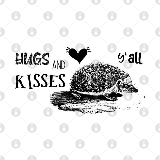 Hugs and Kisses Y'all. Funny Valentine with Hedgehog by Biophilia