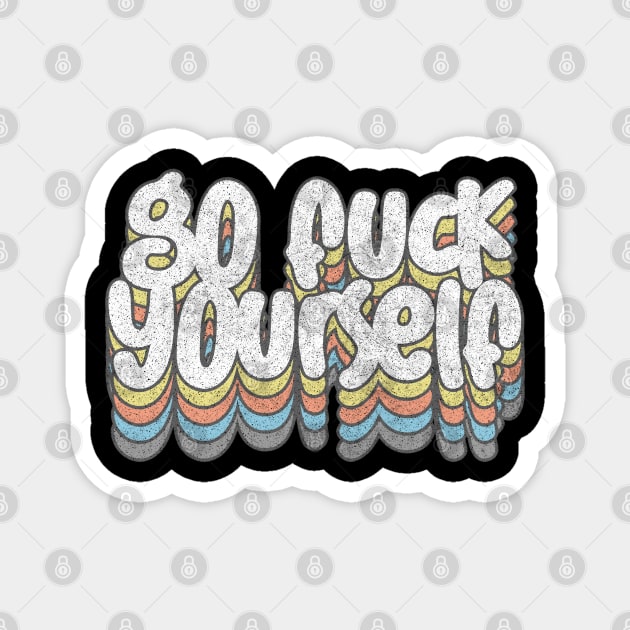 Go Fuck Yourself - Awesome Typographic Gift Idea Magnet by DankFutura