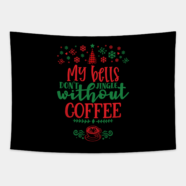 My Bells Don't Jingle Without Coffee Tapestry by eighttwentythreetees