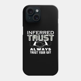 Inferred Trust Series Logo Always Trust Your Gut Design Phone Case