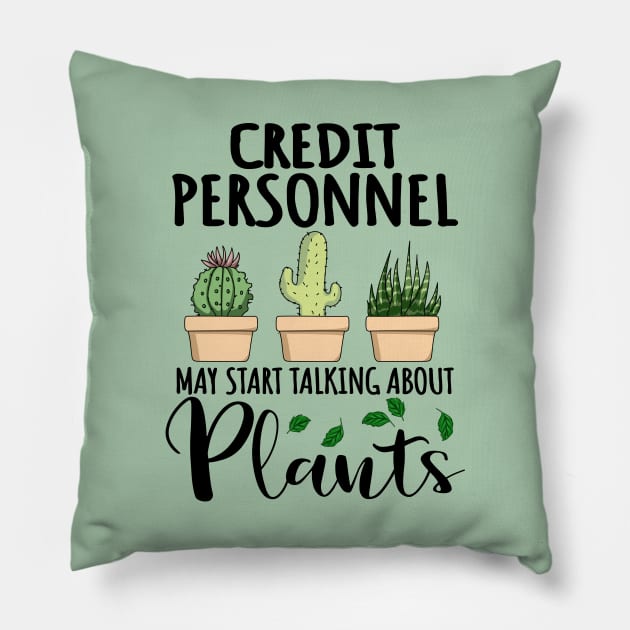 Credit Personnel May Start Talking About Plants Pillow by jeric020290