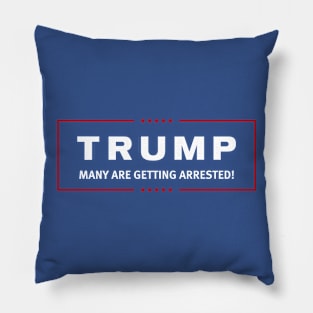 Many Are Getting Arrested Pillow