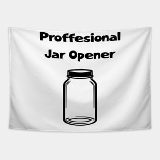 Professional jar opener Funny dad shirt Tapestry