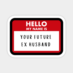 Future Ex Husband Magnet