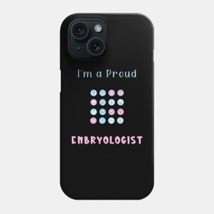 I'm a Proud Embryologist Phone Case