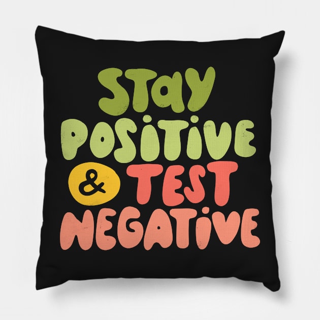 Stay positive and test negative - Bright Pillow by whatafabday