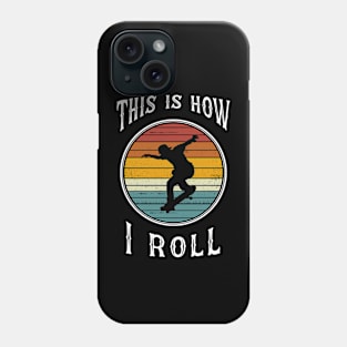 Men Skateboarding Boy Retro Skateboarder Gifts This is How I Roll Phone Case