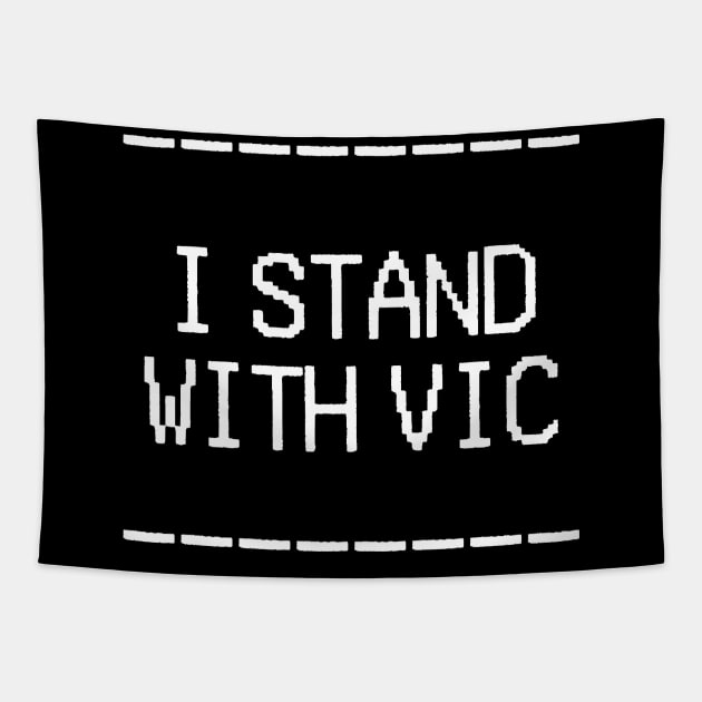 I Stand With Vic Tapestry by anonopinion