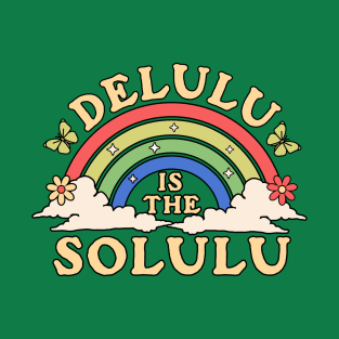 Delulu is the Solulu - Being Delulu is the Solulu Retro T-Shirt