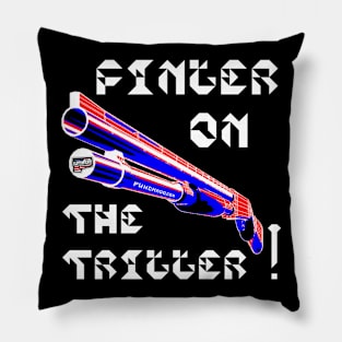 Finger On The Trigger, v. White Text Pillow