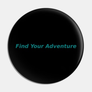 Find Your Adventure Pin