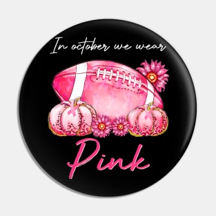 In October We Wear Pink Football Pumpkin Breast Cancer Pin