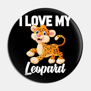 I Love My Leopard Pin