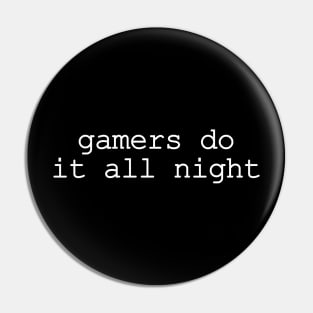 Gamers Do It All Night Pin