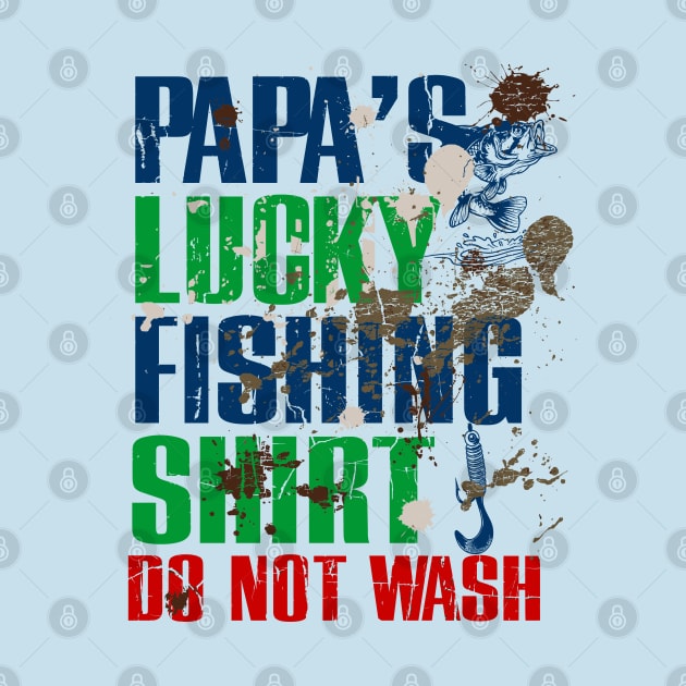 Funny Papa's Lucky Fishing Shirt DO NOT WASH Fishing Dirty Shirt by TeeCreations