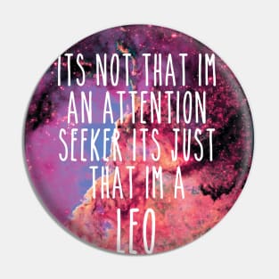 Leo the attention seeker Pin