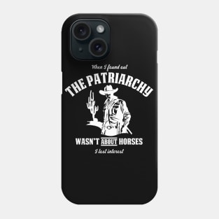 Patriarchy Wasn't About Horses I Lost Interest Original Aesthetic Tribute 〶 Phone Case