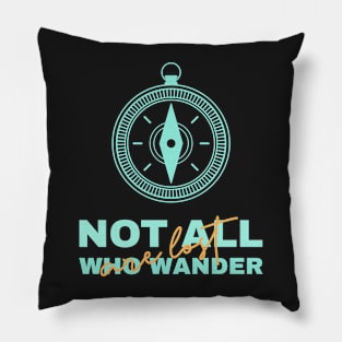 Not all who wander are lost Pillow