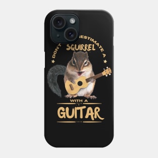 Don't underestimate a Squirrel with a guitar Phone Case