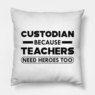 Custodian because teachers need heroes too Pillow