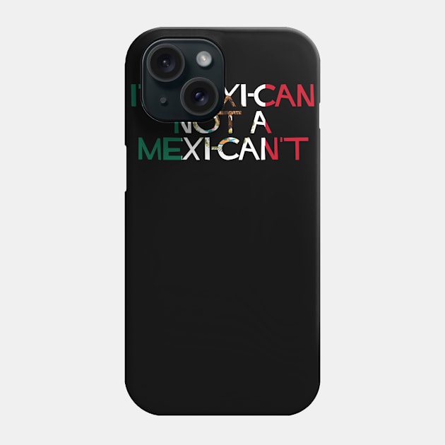 I'm MexiCAN not a MexiCAN'T Phone Case by SiqueiroScribbl