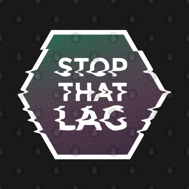 STOP THAT LAG by Bombastik