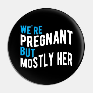 New Dad - We're Pregnant but mostly her Pin