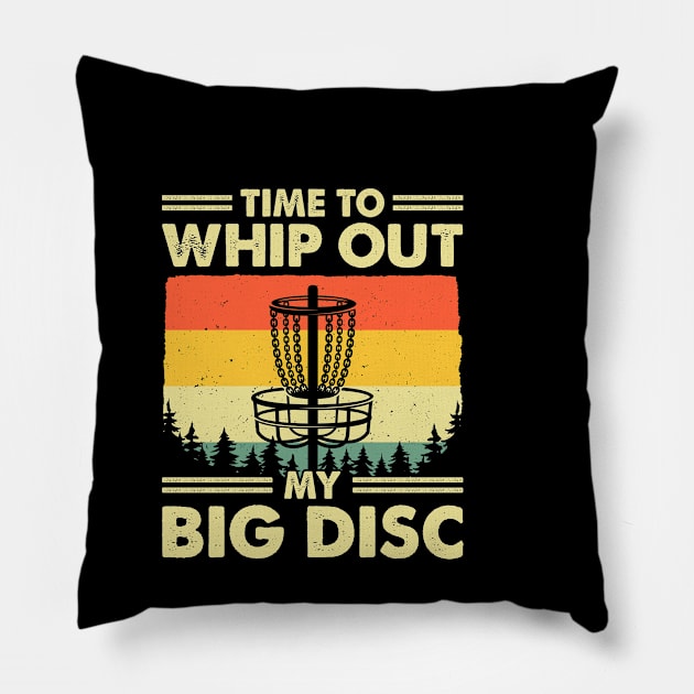 Time To Whip Out My Big Disc Golf Pillow by LolaGardner Designs