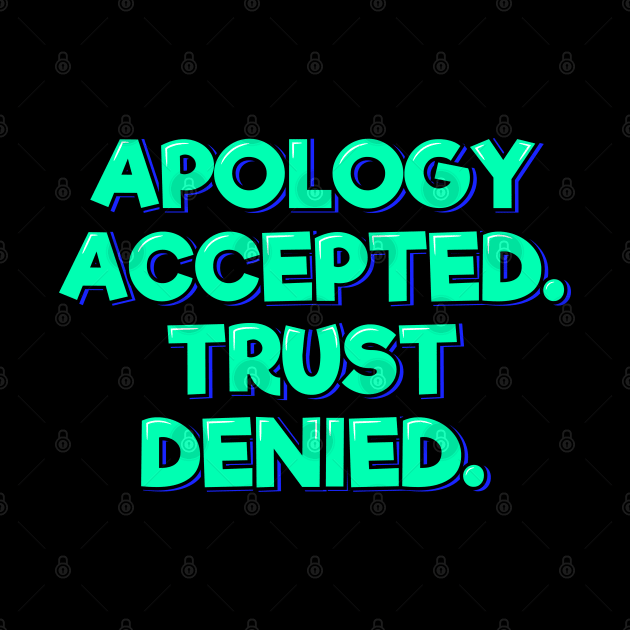 Apology Accepted Trust Denied by ardp13