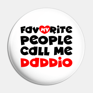 My favorite people call me daddio Pin