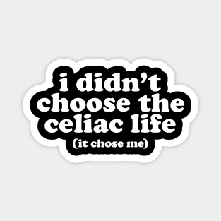 I Didn't Choose The Celiac Life Magnet