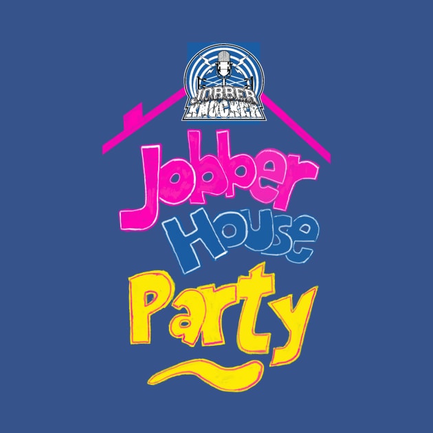 Jobber House Party by Jobberknocker