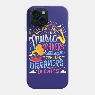 Music Makers and Dreamers Phone Case