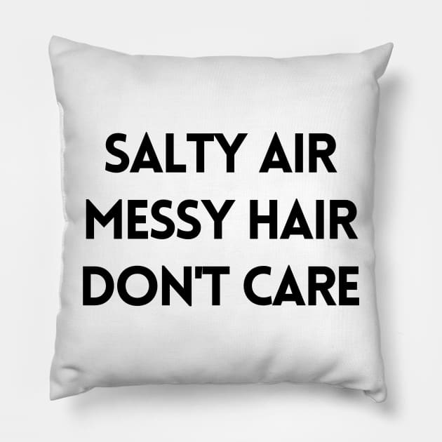 Salty air messy hair don't care Pillow by BloomingDiaries