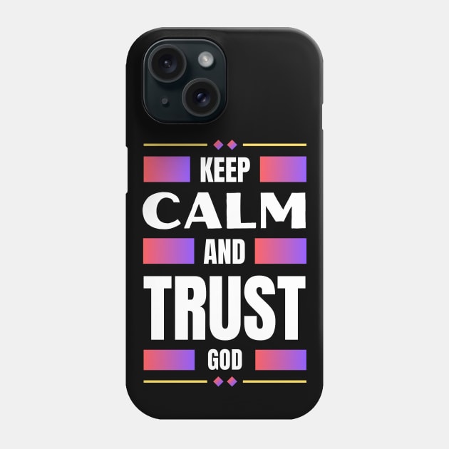 Keep Calm And Trust God | Christian Phone Case by All Things Gospel