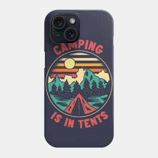 Camping Is In Tents | Funny Outdoor Camping Phone Case