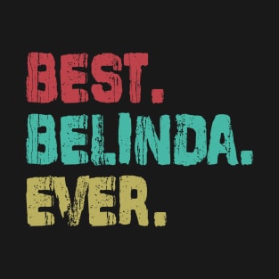 Belinda, Best Name Ever, Name , Birthday, Middle name, FamilyBelinda Middle Name T-Shirt