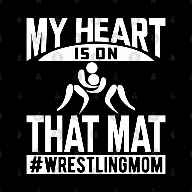 Wrestling Mom - My heart is on that mat w by KC Happy Shop