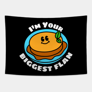 I'm Your Biggest Flan - Flan Pun Tapestry