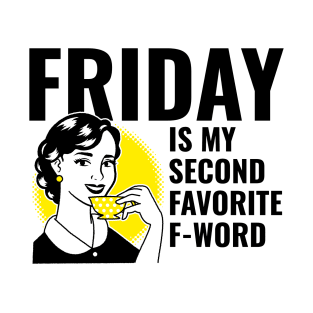 Friday Is My Second Favorite F-Word T-Shirt