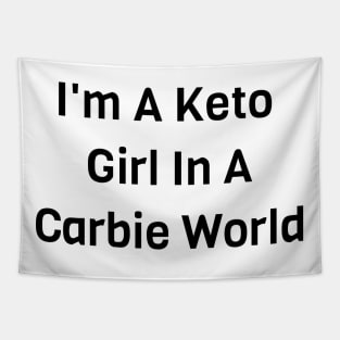 I'm A Keto Girl In A Carbie World Tapestry