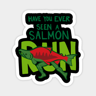 Funny Fish with Legs "Have You Ever Seen A Salmon Run?" Magnet