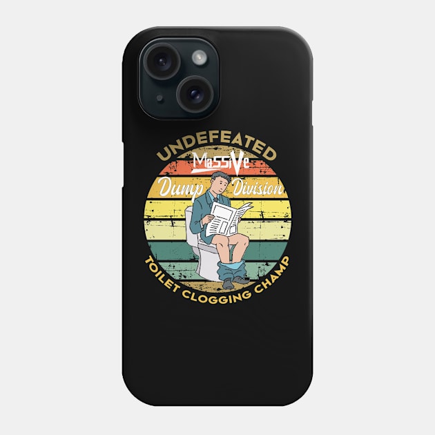 Undefeated Massive Dump Division Toilet Clogging Champ Phone Case by NoBreathJustArt