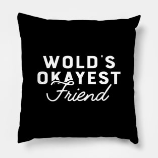 Friend - World's okayest friend Pillow