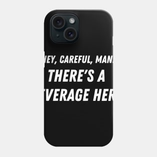 Beverage, man! Phone Case