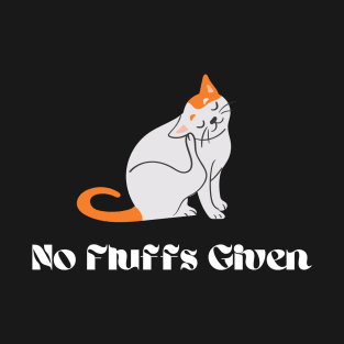 No Fluffls Given T-Shirt
